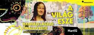 A VILÁG ESZE: Hadházi László önálló estje - Műsorvezető: Lovász László @ Martfű Városi Művelődési Központ és Könyvtár